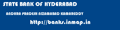 STATE BANK OF HYDERABAD  ANDHRA PRADESH NIZAMABAD KAMAREDDY   banks information 